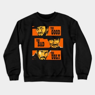 the good the bad and the ugly Crewneck Sweatshirt